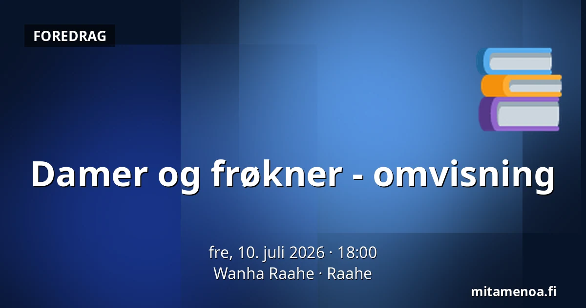 Damer og frøkner - omvisning — Wanha Raahe, Raahe