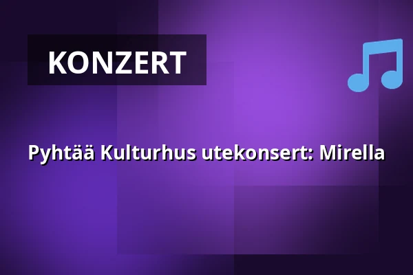 Pyhtää Kulturhus utekonsert: Mirella — Pyhtään Kulttuuritalo, Pyhtää