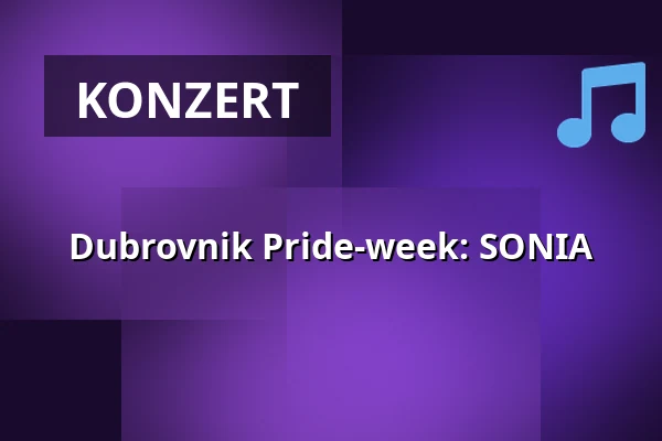 Dubrovnik Pride-week: SONIA — Dubrovnik, Helsinki