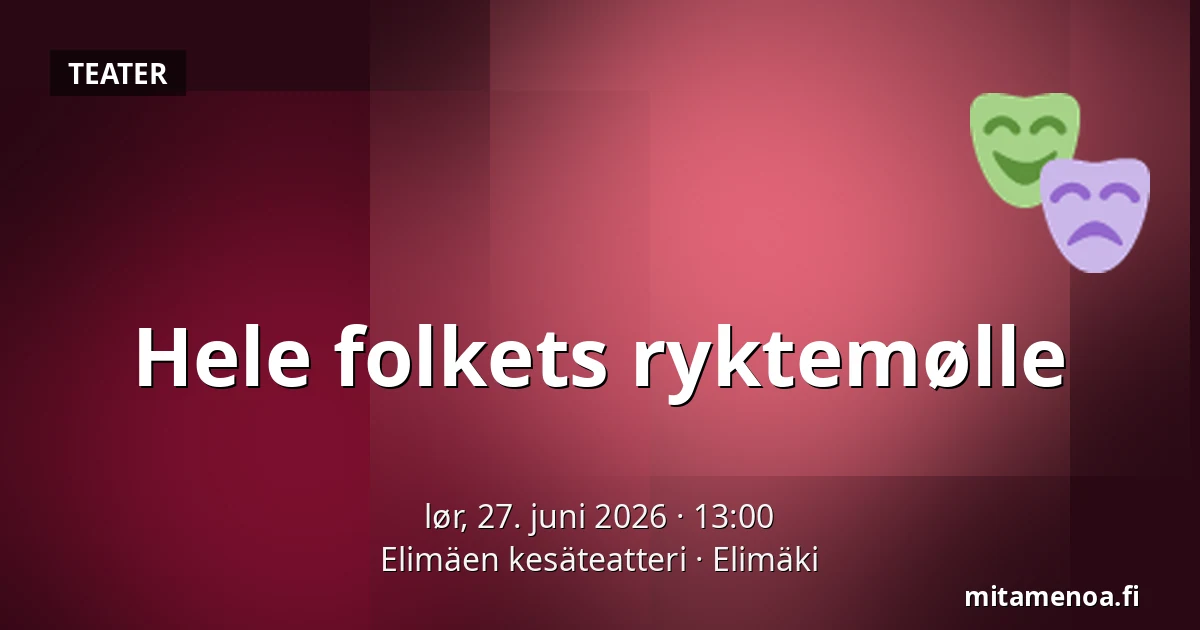 Hele folkets ryktemølle — Elimäen kesäteatteri, Elimäki