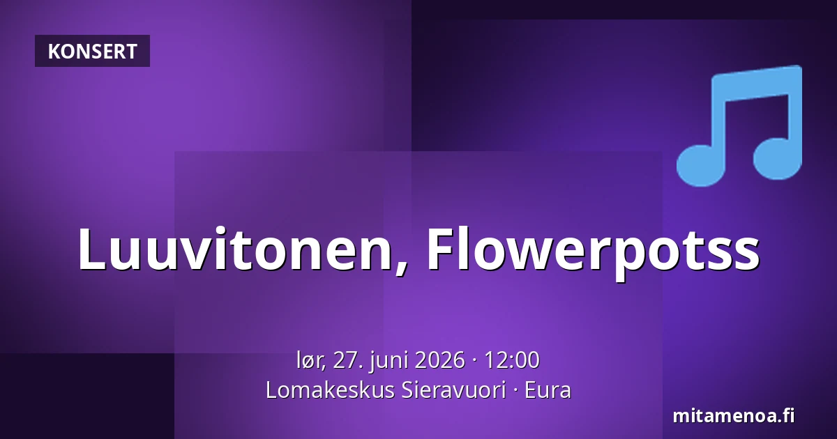 Luuvitonen, Flowerpotss — Lomakeskus Sieravuori, Eura