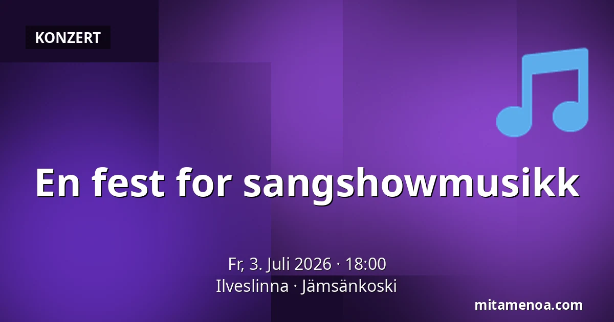 En fest for sangshowmusikk — Ilveslinna, Jämsänkoski