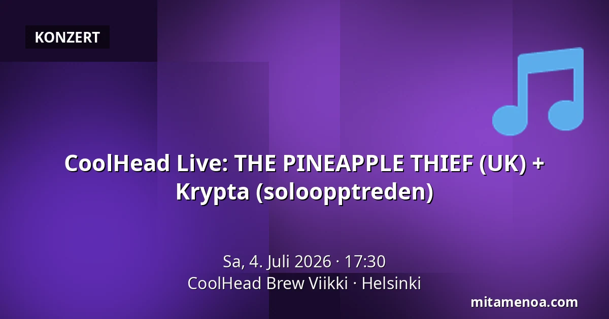 CoolHead Live: THE PINEAPPLE THIEF (UK) + Krypta (soloopptreden) — CoolHead Brew Viikki, Helsinki