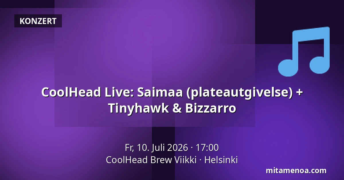 CoolHead Live: Saimaa (plateautgivelse) + Tinyhawk & Bizzarro — CoolHead Brew Viikki, Helsinki