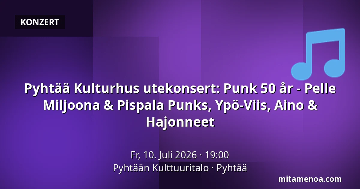 Pyhtää Kulturhus utekonsert: Punk 50 år - Pelle Miljoona & Pispala Punks, Ypö-Viis, Aino & Hajonneet — Pyhtään Kulttuuritalo, Pyhtää