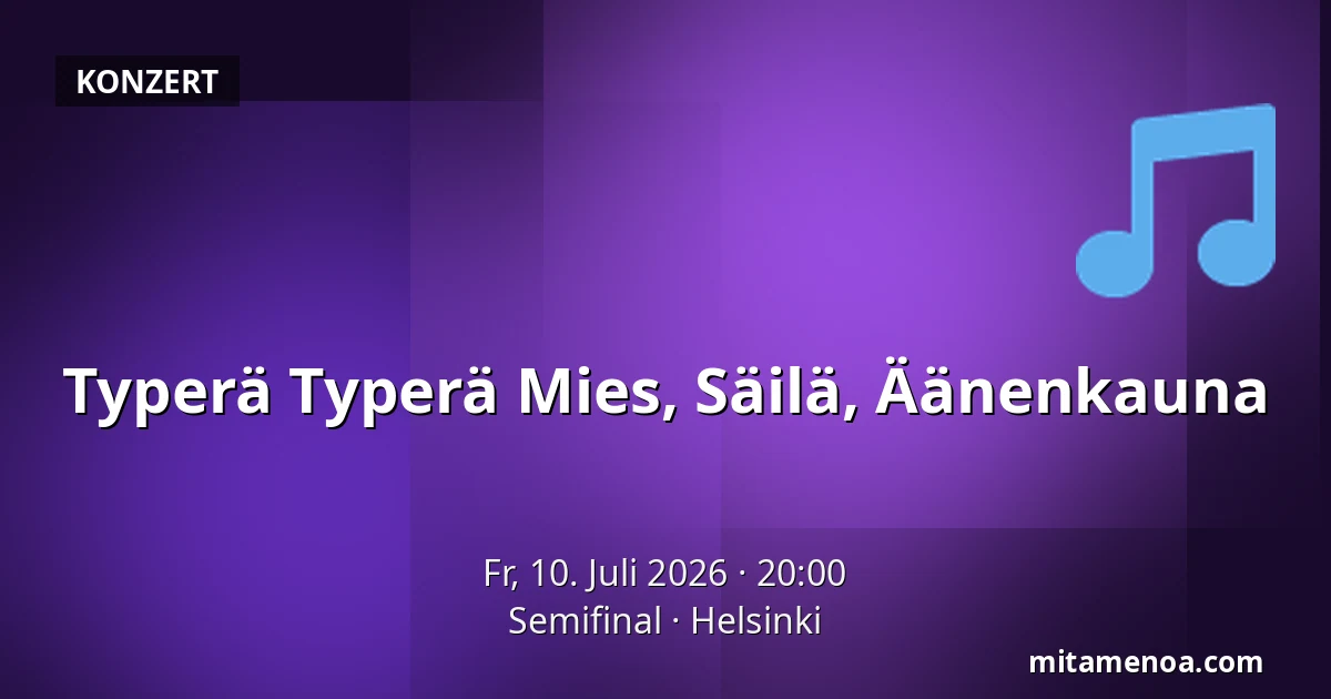 Typerä Typerä Mies, Säilä, Äänenkauna — Semifinal, Helsinki