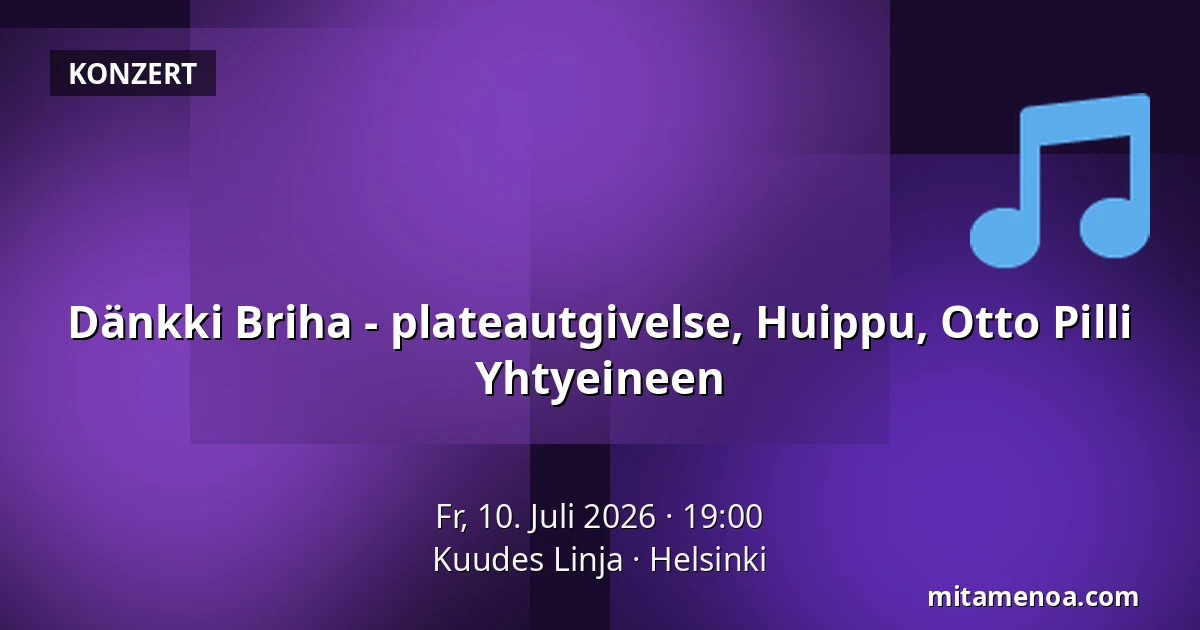 Dänkki Briha - plateautgivelse, Huippu, Otto Pilli Yhtyeineen — Kuudes Linja, Helsinki