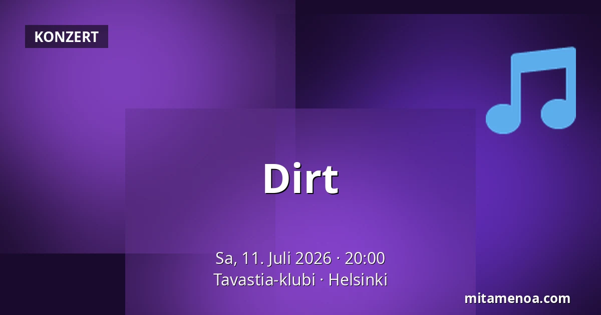 Dirt — Tavastia-klubi, Helsinki