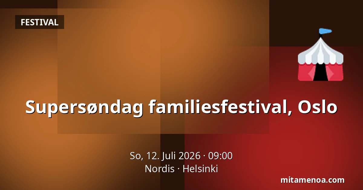 Supersøndag familiesfestival, Oslo — Nordis, Helsinki