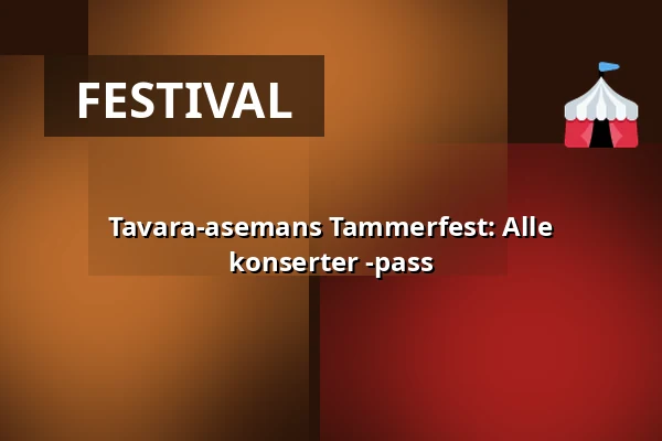 Tavara-asemans Tammerfest: Alle konserter -pass — Tavara-asema, Tampere