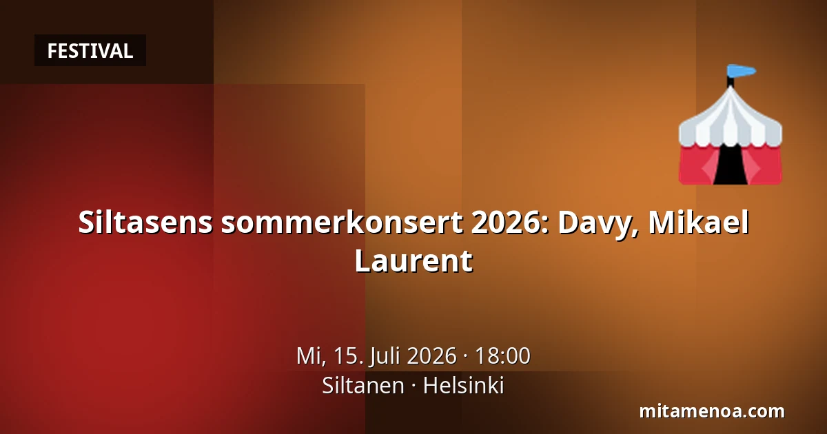 Siltasens sommerkonsert 2026: Davy, Mikael Laurent — Siltanen, Helsinki