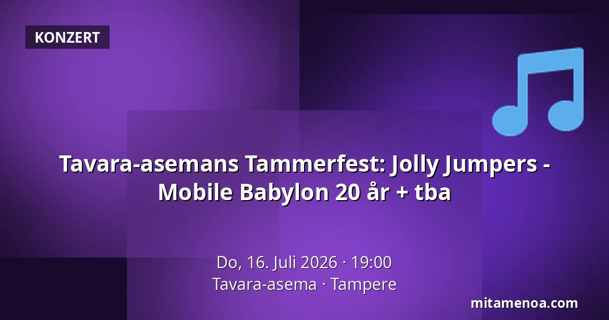Tavara-asemans Tammerfest: Jolly Jumpers - Mobile Babylon 20 år + tba — Tavara-asema, Tampere