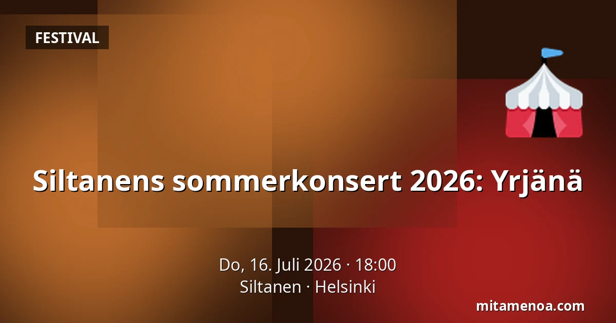 Siltanens sommerkonsert 2026: Yrjänä — Siltanen, Helsinki