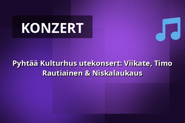 Pyhtää Kulturhus utekonsert: Viikate, Timo Rautiainen & Niskalaukaus — Pyhtään Kulttuuritalo, Pyhtää