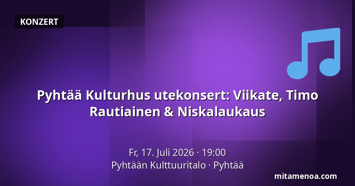 Pyhtää Kulturhus utekonsert: Viikate, Timo Rautiainen & Niskalaukaus — Pyhtään Kulttuuritalo, Pyhtää