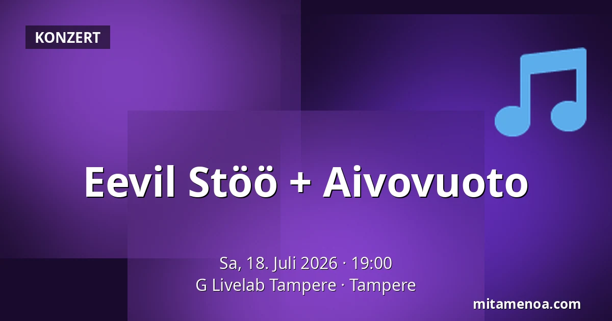 Eevil Stöö + Aivovuoto — G Livelab Tampere, Tampere