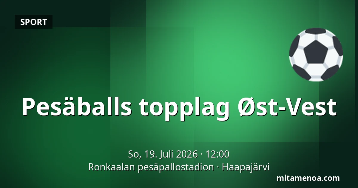 Pesäballs topplag Øst-Vest — Ronkaalan pesäpallostadion, Haapajärvi