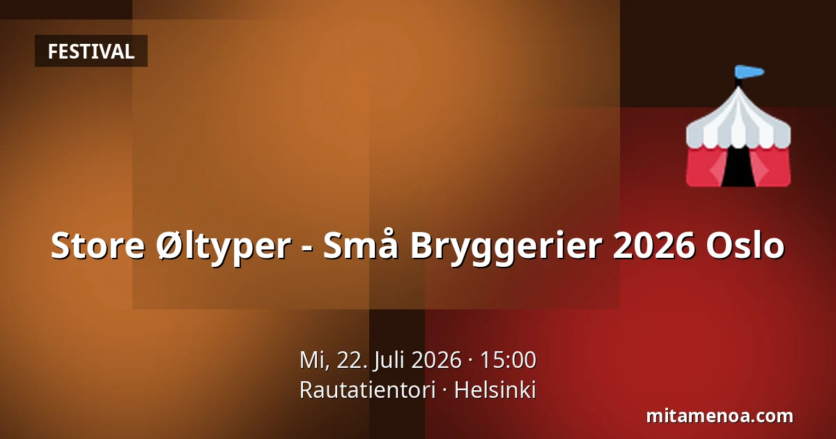 Store Øltyper - Små Bryggerier 2026 Oslo — Rautatientori, Helsinki