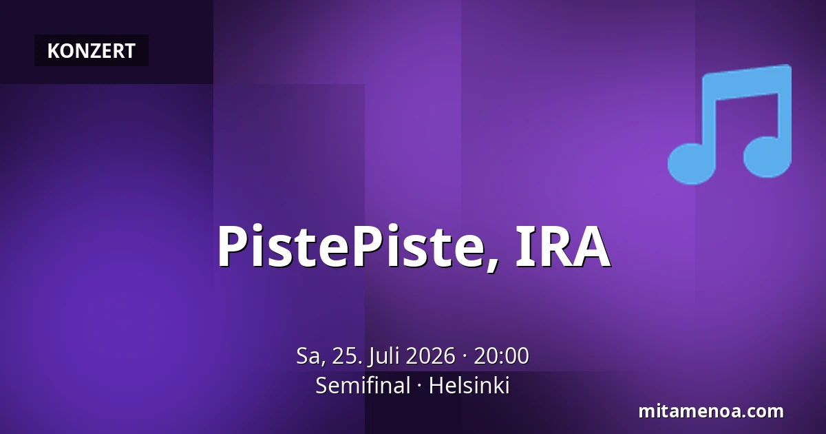 PistePiste, IRA — Semifinal, Helsinki