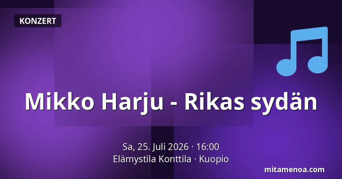 Mikko Harju - Rikas sydän — Elämystila Konttila, Kuopio