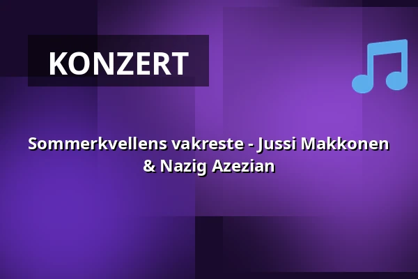 Sommerkvellens vakreste - Jussi Makkonen & Nazig Azezian — Harjattulan Kartano, Turku