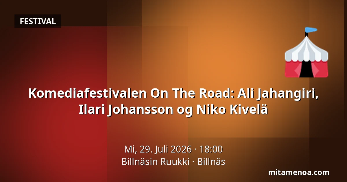 Komediafestivalen On The Road: Ali Jahangiri, Ilari Johansson og Niko Kivelä — Billnäsin Ruukki, Billnäs