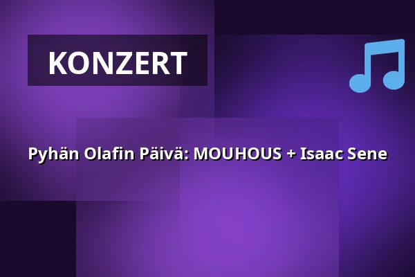 Pyhän Olafin Päivä: MOUHOUS + Isaac Sene — House of Olaf, Savonlinna