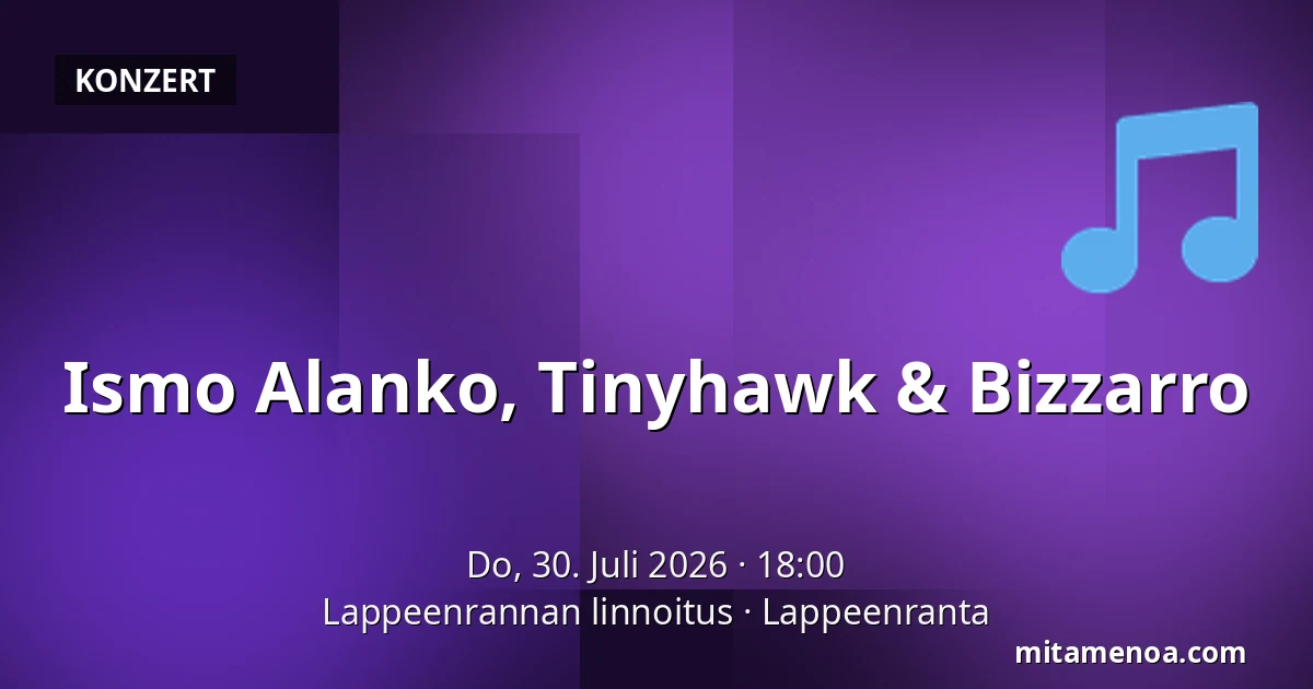 Ismo Alanko, Tinyhawk & Bizzarro — Lappeenrannan linnoitus, Lappeenranta