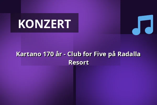 Kartano 170 år - Club for Five på Radalla Resort — Radalla Resort, Iitti