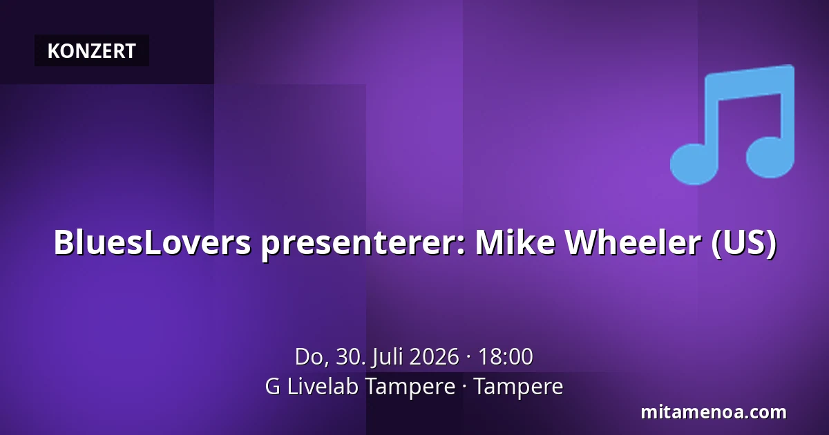 BluesLovers presenterer: Mike Wheeler (US) — G Livelab Tampere, Tampere