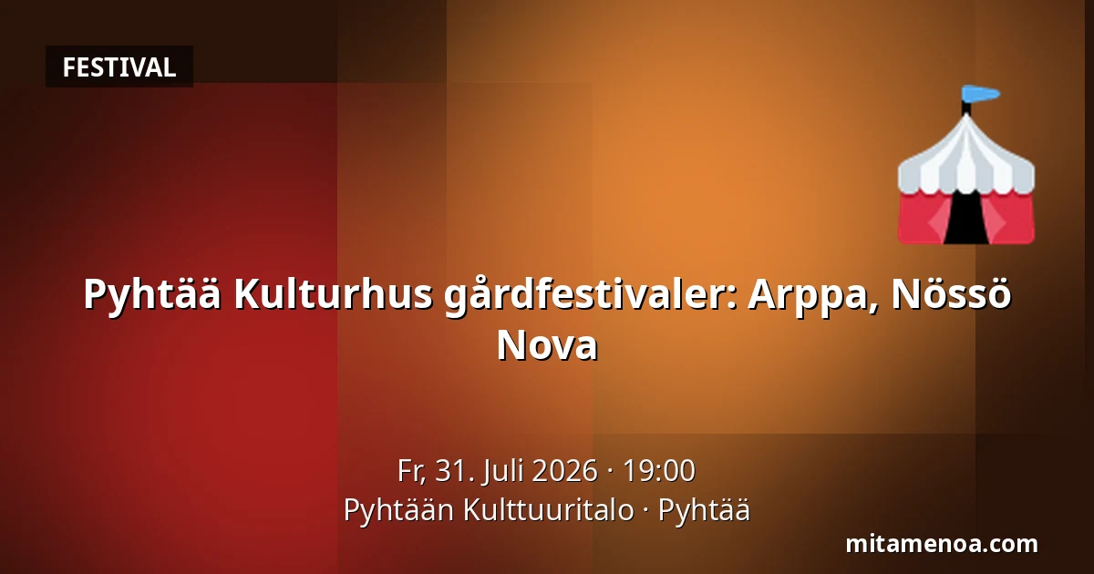 Pyhtää Kulturhus gårdfestivaler: Arppa, Nössö Nova — Pyhtään Kulttuuritalo, Pyhtää
