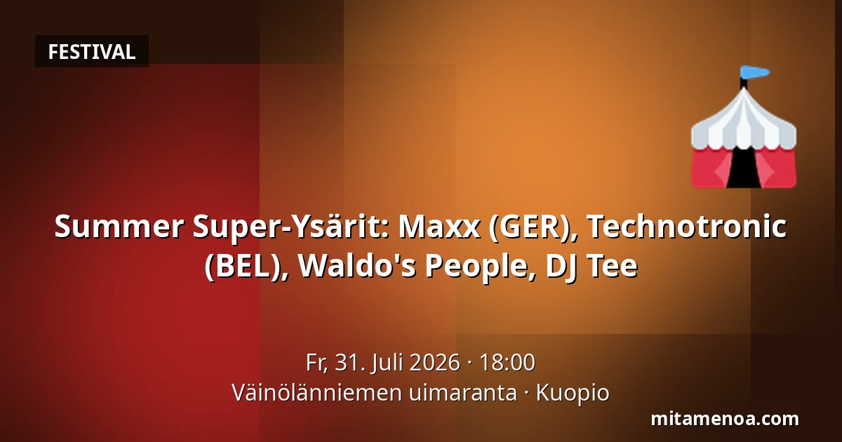 Summer Super-Ysärit: Maxx (GER), Technotronic (BEL), Waldo's People, DJ Tee — Väinölänniemen uimaranta, Kuopio