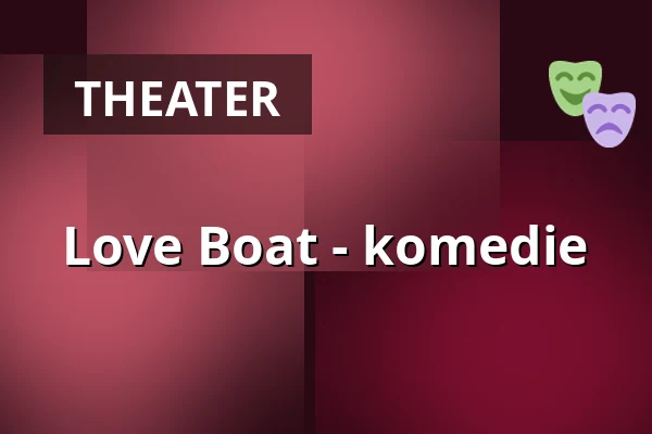 Love Boat - komedie — Toijalan Näyttämön Sataman kesäteatteri, Akaa