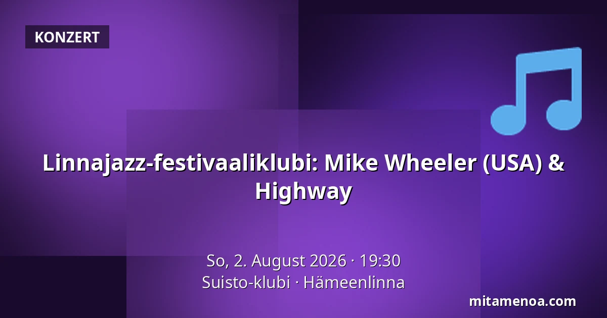 Linnajazz-festivaaliklubi: Mike Wheeler (USA) & Highway — Suisto-klubi, Hämeenlinna