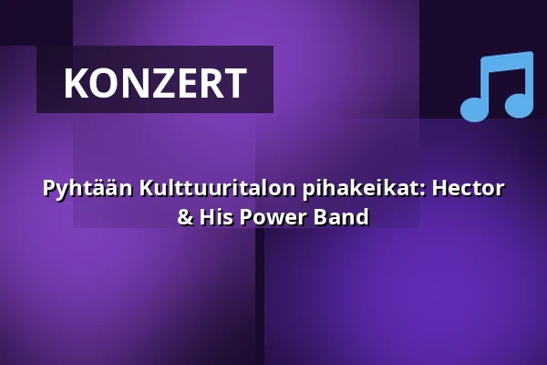 Pyhtään Kulttuuritalon pihakeikat: Hector & His Power Band — Pyhtään Kulttuuritalo, Pyhtää