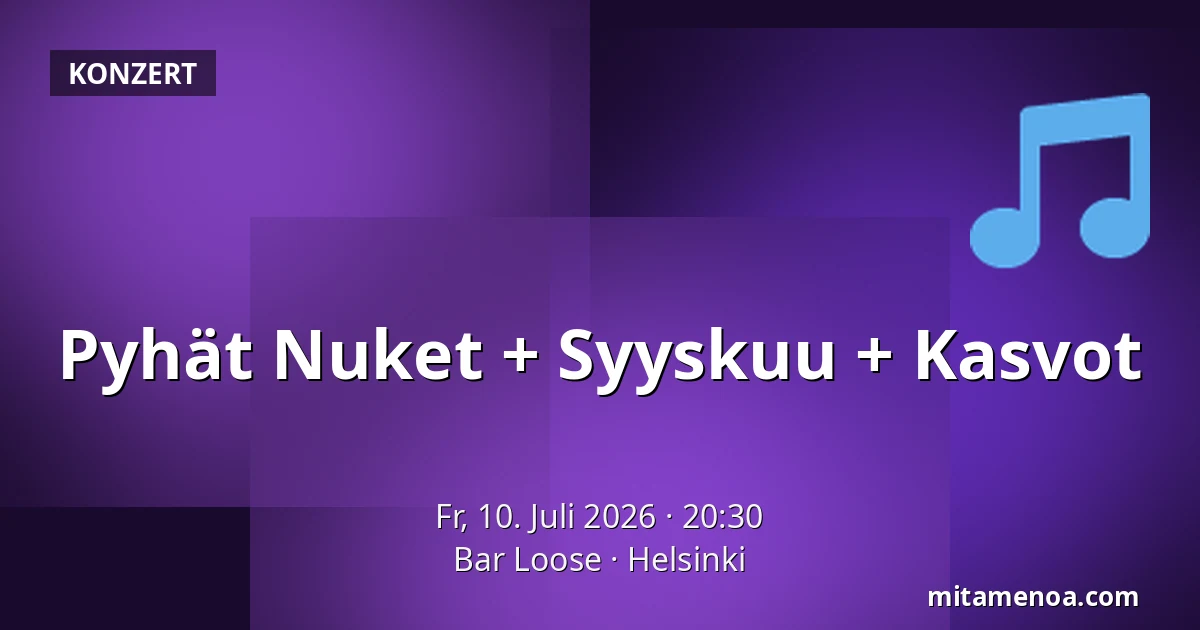Pyhät Nuket + Syyskuu + Kasvot — Bar Loose, Helsinki