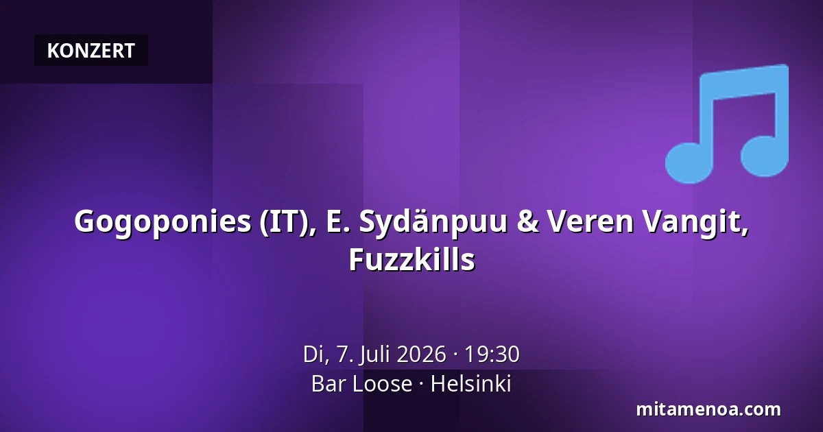 Gogoponies (IT), E. Sydänpuu & Veren Vangit, Fuzzkills — Bar Loose, Helsinki