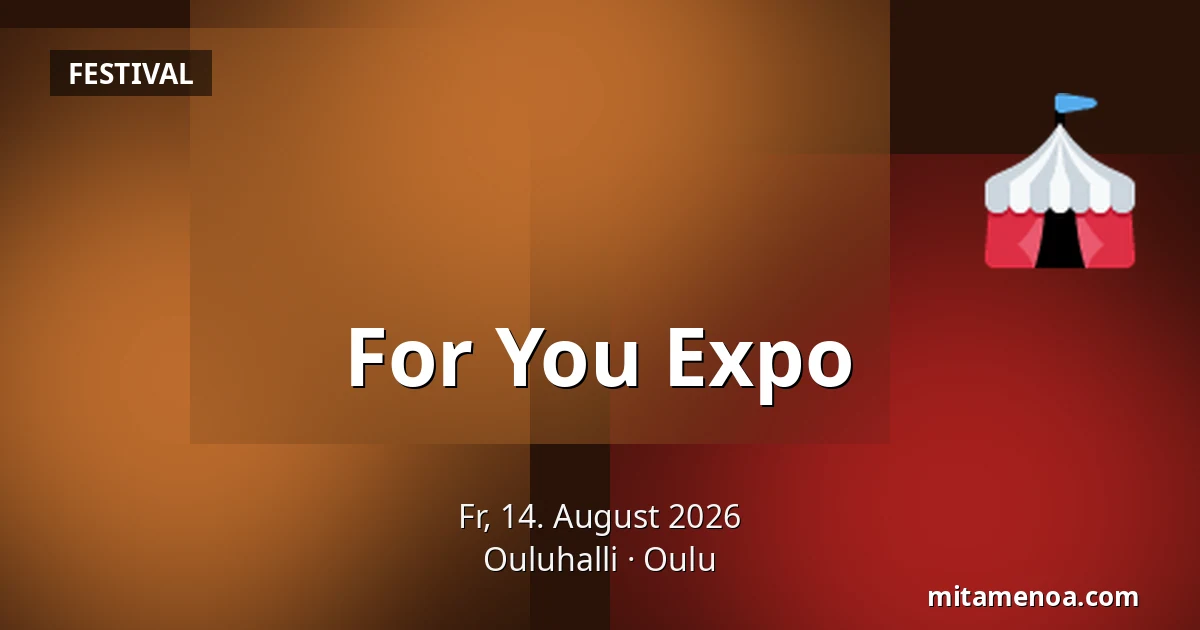 For You Expo — Ouluhalli, Oulu