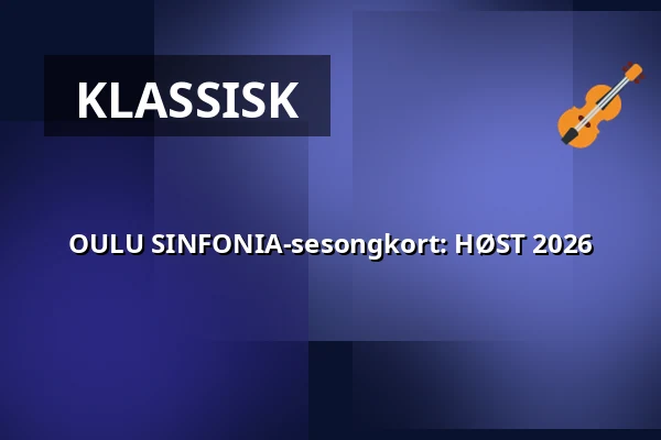 OULU SINFONIA-sesongkort: HØST 2026 — MADETOJAN SALI, Oulu