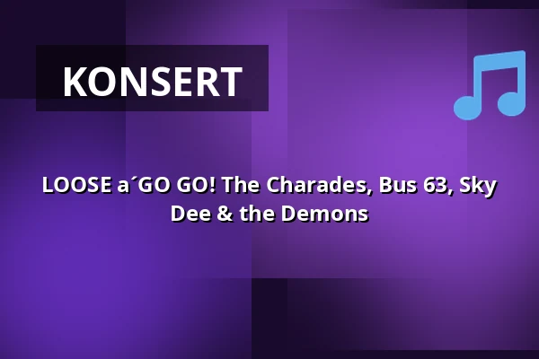 LOOSE a´GO GO! The Charades, Bus 63, Sky Dee & the Demons — Bar Loose, Helsinki
