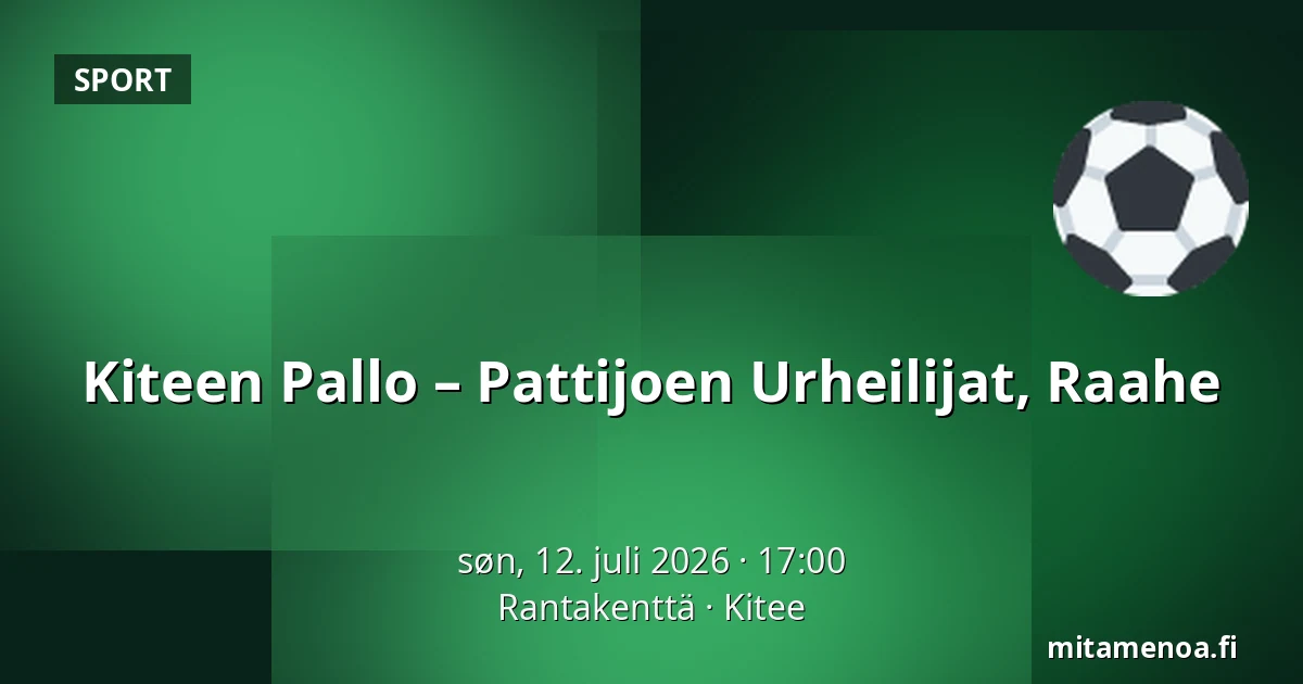 Kiteen Pallo – Pattijoen Urheilijat, Raahe — Rantakenttä, Kitee
