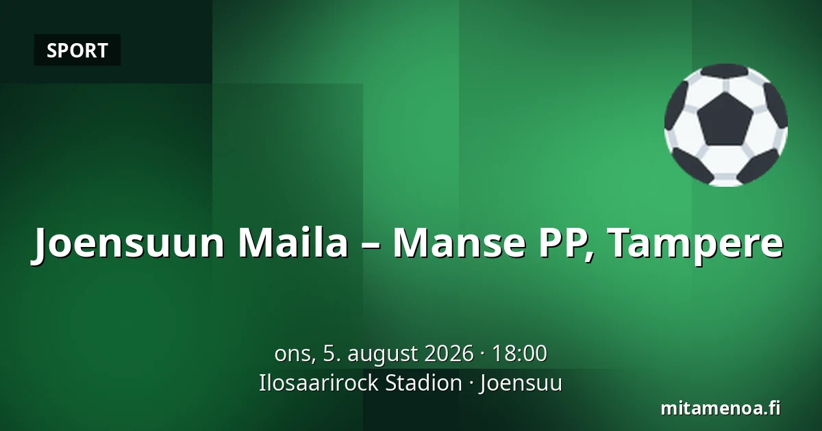 Joensuun Maila – Manse PP, Tampere — Ilosaarirock Stadion, Joensuu