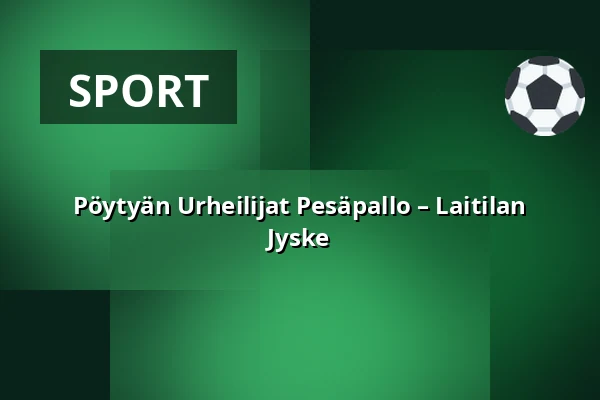 Pöytyän Urheilijat Pesäpallo – Laitilan Jyske — Kyrön Sähkö Center, Pöytyä