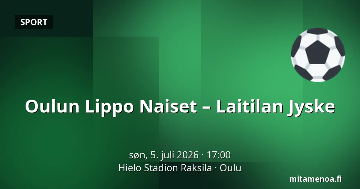 Oulun Lippo Naiset – Laitilan Jyske — Hielo Stadion Raksila, Oulu