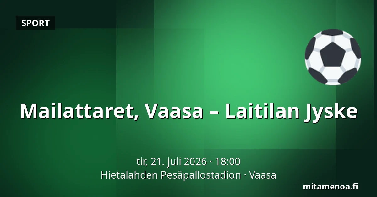 Mailattaret, Vaasa – Laitilan Jyske — Hietalahden Pesäpallostadion, Vaasa