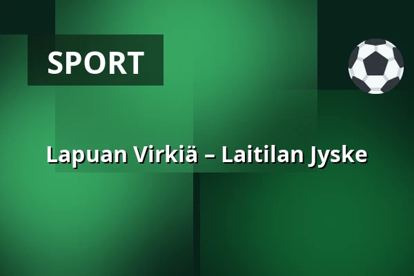 Lapuan Virkiä – Laitilan Jyske — K Power Stadion, Lapua