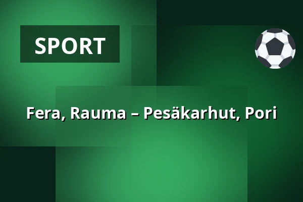 Fera, Rauma – Pesäkarhut, Pori — Buena Vista Areena, Rauma