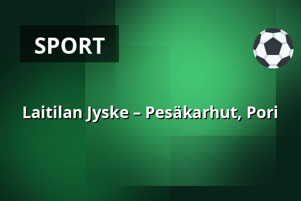Laitilan Jyske – Pesäkarhut, Pori — Laserkeskus Areena, Laitila