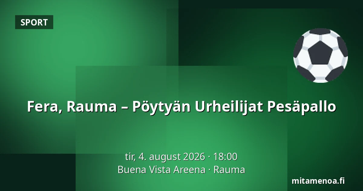 Fera, Rauma – Pöytyän Urheilijat Pesäpallo — Buena Vista Areena, Rauma