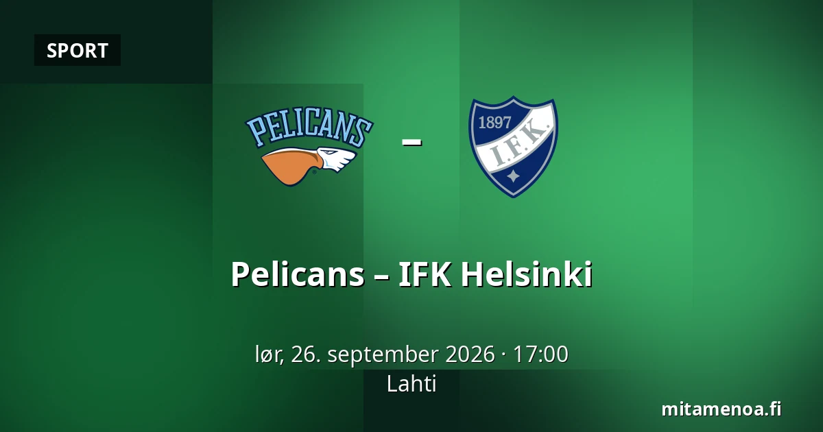 Pelicans – IFK Helsinki — Lahti